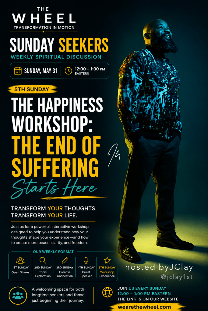 he Happiness Workshop: The End of Suffering Starts Here with JClay